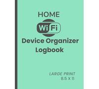 Home Wi-Fi & Device Organizer Logbook: Keep Your Network, Devices & Passwords in One Place