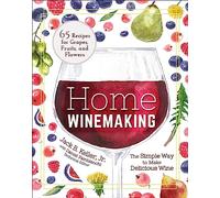 Home Winemaking: The Simple Way to Make Delicious Wine – Adventure Publications