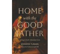Home with the Good Father: Living in God's Abundant Love
