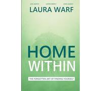 Home Within: The Forgotten Art of Finding Yourself