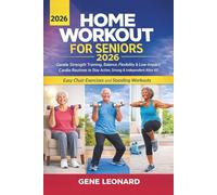 Home Workout for Seniors 2026: Gentle Strength Training, Balance, Flexibility & Low-Impact Cardio Routines to Stay Active, Strong & Independent After 60