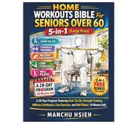 Home Workouts Bible For Seniors Over 60: 5-in-1 (Large Print): A 28-Day Program Featuring Chair Tai Chi, Strength Training, Military Calisthenics, Core Exercises, and Wall Pilates | 10 Minutes Daily