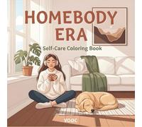 Homebody Era : Self-Care Coloring Book Featuring 40 Cozy Indoor Scenes and Peaceful Daily Routines for Relaxation, Mindfulness, and Stress Relief For Adults Teens (Bold Voices Collection)