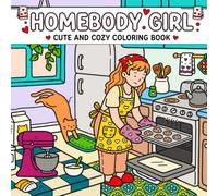 HOMEBODY GIRL: Cute and Cozy Coloring Book |A Relaxing Hygge Aesthetic Coloring Book for Adults Featuring Comforting Domestic Scenes, Indoor Hobbies, and Cute Pets