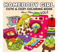 Homebody Girl Cute & Cozy Coloring Book: 40 Adorable Stay-at-Home Illustrations, Self-Care, Cozy Rooms, Cats, Hygge Vibes and Everyday Moments Perfect for Adults, Women, Teens Girls for Stress Relief