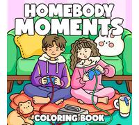 Homebody Moments: Cute and Cozy Coloring Book for Adults and Teens featuring Lounging Lifestyles, Lazy Afternoons, and Pet Companionship for Mindful Relaxation