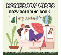 Homebody Vibes Cozy Coloring Book for Kids, Adults & Seniors: Bold and Easy Cute Designs for self-Care, Relaxation and Mindfulness. (Bold and Easy Coloring Books)