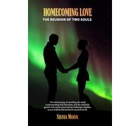 Homecoming Love: The Reunion of Two Souls (Twin Flames United)