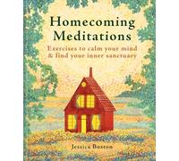 Homecoming Meditations: Exercises to calm your mind & find your inner sanctuary