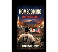 HOMECOMING: THE TOKYO SERIES: A true story of how baseball united Tokyo and America on opening day