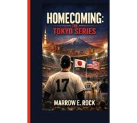 HOMECOMING: THE TOKYO SERIES: A true story of how baseball united Tokyo and America on opening day