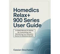 Homedics Relax+ 900 Series User Guide: In-Depth Manual On Setting Up, Customizing, And Maintaining Your Relaxation Device For Maximum Benefit.