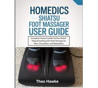 Homedics Shiatsu Foot Massager User Guide: Complete Home Comfort & Pain Relief - Deep Kneading with Heat Therapy for Pain, Circulation, and Relaxation.