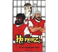 Ho'meeez!: Life, Loyalty, and Survival Behind Bars