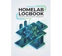 Homelab Logbook Notebook: Server Inventory, Network Topology Map & Project Tracker for Home Lab Enthusiasts: Complete Home Lab System Manifest, IT ... Docker, Raspberry Pi & Self-Hosted Setups