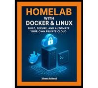 Homelab with Docker & Linux: Build, Secure, and Automate Your Own Private Cloud