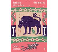 Homeland: Barbara Kingsolver (Faber Stories)