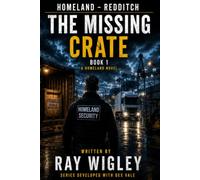 Homeland - Redditch Book 1 The Missing Crate (Homeland - Redditch UK Homeland Ssecurity)