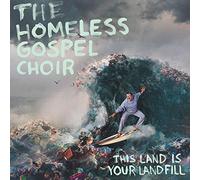Homeless Gospel Choir - This Land Is Your Landfill
