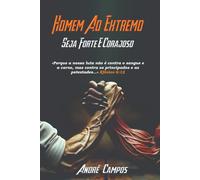 Homem Ao Extremo: Seja Forte E Corajoso