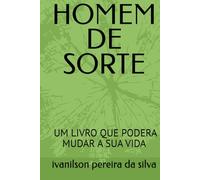 HOMEM DE SORTE: UM LIVRO QUE PODERA MUDAR A SUA VIDA