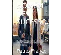 HOMEM DE SUCESSO: Os 33 Pilares Indispensáveis para Dominar Todas as Áreas da Vida e Construir um Legado Eterno (Poesias & Autoajuda)