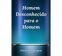 Homem Desconhecido Para O Homem (ebook)