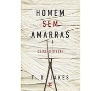 Homem sem Amarras. Deixe-o Viver!