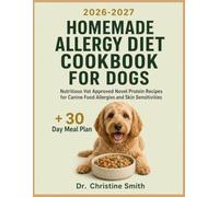 Homemade Allergy Diet Cookbook for Dogs: Nutritious Vet Approved Novel Protein Recipes for Canine Food Allergies and Food Sensitivities