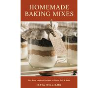 Homemade Baking Mixes in a Jar: 50+ Easy Layered Recipes to Make, Gift, and Bake - Cookies, Brownies, Breads, Muffins, Cakes, and Pancakes with Printable Tags (Homemade with Love)