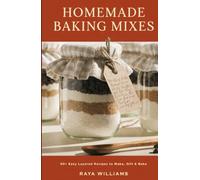 Homemade Baking Mixes in a Jar: 50+ Easy Layered Recipes to Make, Gift, and Bake - Cookies, Brownies, Breads, Muffins, Cakes, and Pancakes with Printable Tags (Homemade with Love)