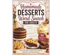 Homemade Desserts Word Search for Adults: 50 Comforting Puzzles Filled with Cakes, Cookies, Pies, Puddings, Brownies, and Family Recipes (Word search books collection)