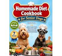 Homemade Diet Cookbook for Senior Dogs: Support Your Aging Companion With Balanced Nutrition, Digestive Wellness Guidance, Weight Management ... Davis's Wholesome Recipes for Dogs Series)