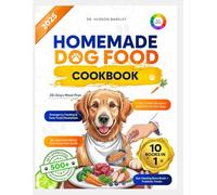 Homemade Dog Food Cookbook: 500+ Healthy, Vet-Approved Recipes for All Breeds: Easy Homemade Meals and Treats to Boost Your Dog’s Energy, Support ... (Healthy Homemade Dog Food Recipe Books)
