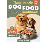 Homemade Dog Food Cookbook: A No-Guesswork Guide to Everyday Feeding with a 28-Day Meal Plan, Shopping List, and Size-Based Portions
