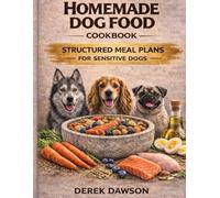 HOMEMADE DOG FOOD COOKBOOK: Balanced Nutrition Made Simple for Dogs with Allergies and Digestive Sensitivities