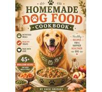 Homemade Dog Food Cookbook: Healthy Recipes for Everyday Meals and Treats