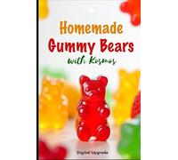 Homemade Gummy Bears with Kosmos: Fun & Delicious DIY Treats (GourmetJourney by Digital Upgrade)