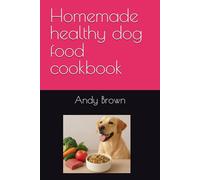 Homemade healthy dog food cookbook