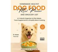 Homemade Healthy Dog Food Meal Planner and Grocery List: A 3-Month Organizer to Plan Meals, Track Supplements and Simplify Batch Cooking