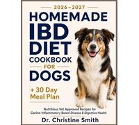 Homemade IBD Diet Cookbook for Dogs: Nutritious Vet Approved Recipes for Canine Inflammatory Bowel Disease & Digestive Health