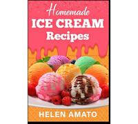 Homemade Ice Cream Recipes: 2 (Yummy Treats)