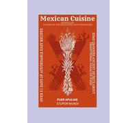 Homemade Mexican Cookbook for Beginners and Foreigners: 51 Days of Easy & Affordable Recipes + Abuela’s Traditional Secrets: A Step-by-Step 51Day Meal ... NEEDED (Homemade World Cuisine Series)