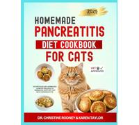 Homemade Pancreatitis Diet Cookbook for Cats: Nutritious Vet-Approved Low Fat Recipes to Manage and Support Cat with Pancreatitis (Homemade Healthy Recipes for Cats)