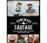 Homemade Sausage: Recipes and Techniques to Grind, Stuff, and Twist Artisanal Sausage at Home