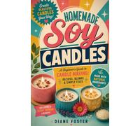 Homemade Soy Candles: A Beginner's Guide to Candle Making