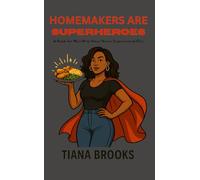 HOMEMAKERS ARE SUPERHEROES: A Book for Men Who Have Never Experienced One