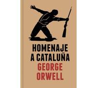 Homenaje a Cataluña (edición definitiva avalada por The Orwell Estate) (Ensayo y Pensamiento)