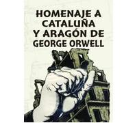 HOMENAJE A CATALUÑA Y ARAGÓN DE GEORGE ORWELL: Guía de viaje, lugares para el recuerdo
