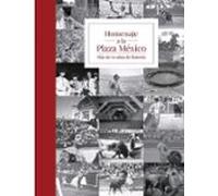 Homenaje A La Plaza Mexico: Mas De 70 Años De Historia